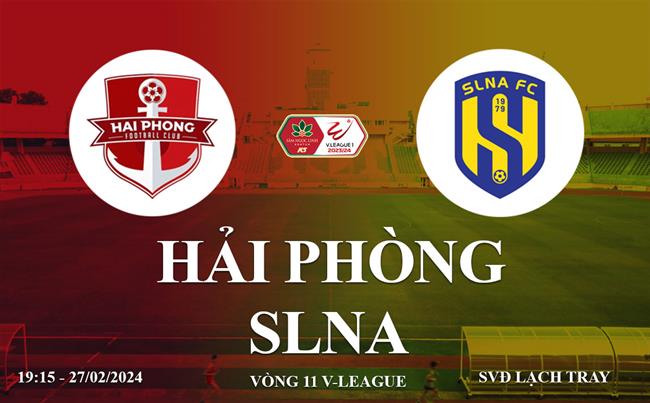 Truc tiep Hai Phong vs SLNA link xem V-League 2024