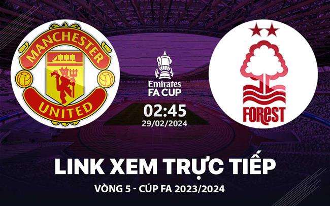 Xem trực tiếp Nottingham Forest vs MU FA Cup 29/2/24 Xem truc tiep Nottingham Forest vs MU FA Cup 29/2/24