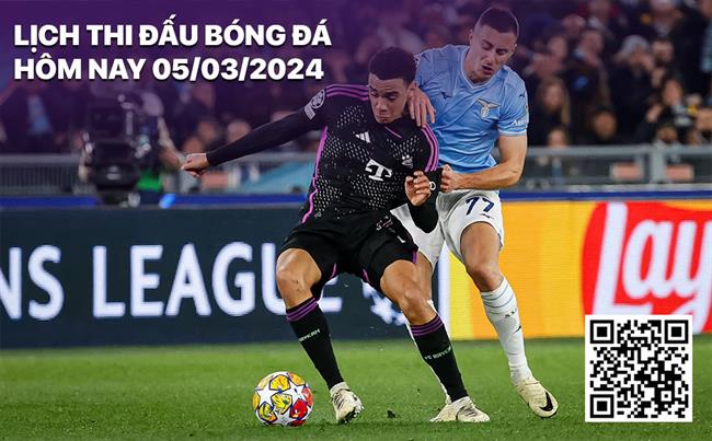 Lich thi dau bong da hom nay 5/3/2024