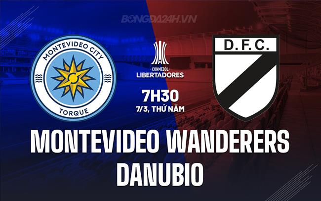 Nhận định Montevideo Wanderers vs Danubio 7h30 ngày 7/3 (Copa Sudamericana 2024)