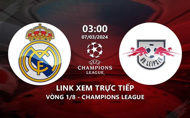 Link xem truc tiep Real Madrid vs Leipzig (Cup C1 2023/24)