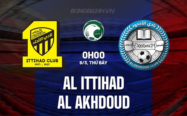 Nhận định Al Ittihad vs Al Akhdoud 0h00 ngày 9/3 (VĐQG Saudi Arabia 2023/24)