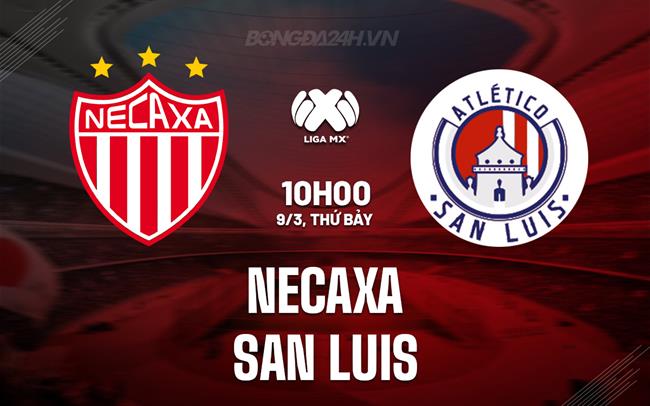 Nhận định Necaxa vs San Luis 10h00 ngày 9/3 (VĐQG Mexico 2023/24)