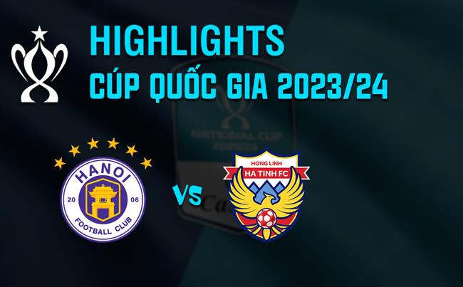 Video tổng hợp: Hà Nội - Hà Tĩnh (Cúp QG 2023/24)