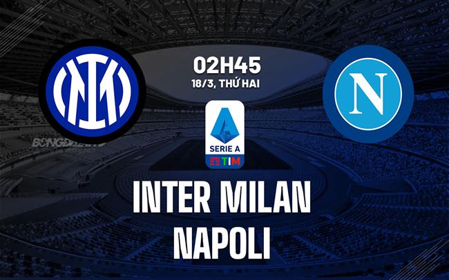 Kết Quả Inter Milan Vs Napoli VĐQG Italia Serie A 2023/24 Hôm Nay