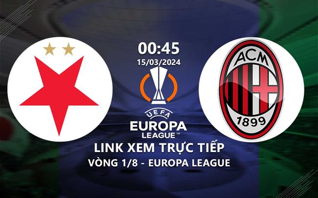 Link xem truc tiep Slavia Prague vs AC Milan (Europa League 2023/24)
