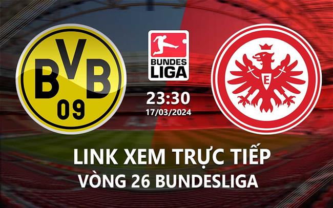Link xem truc tiep Dortmund vs Frankfurt (Bundesliga 2023/24)