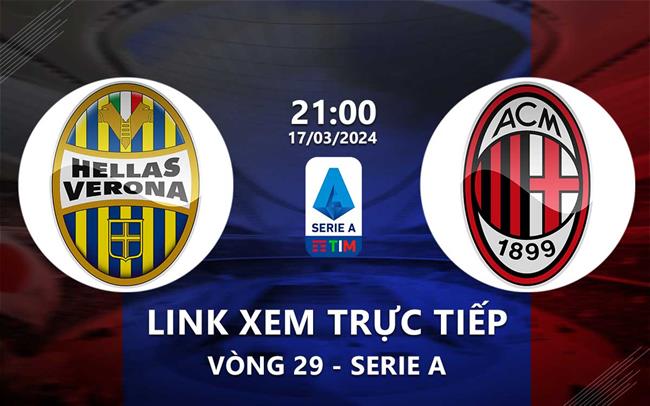 Link xem trực tiếp Verona vs AC Milan (Serie A 2023/24) Link xem truc tiep Verona vs AC Milan (Serie A 2023/24)