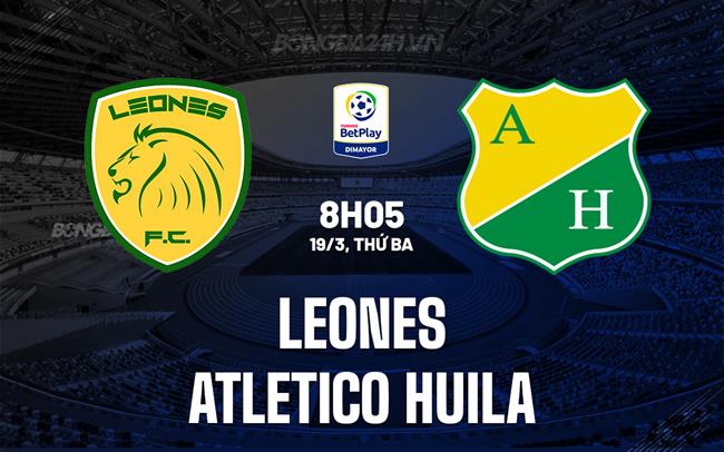 Nhận định Leones vs Atletico Huila 8h05 ngày 19/3 (Hạng 2 Colombia 2023/24)