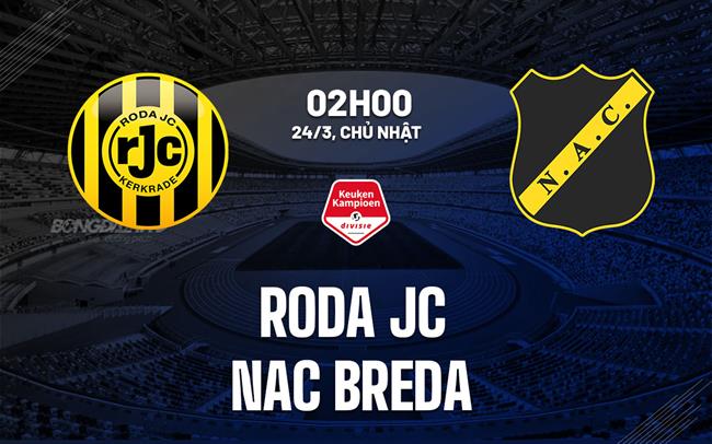 Nhận định bóng đá Roda JC vs NAC Breda 2h00 ngày 24/3 (Hạng 2 Hà Lan 2023/24)