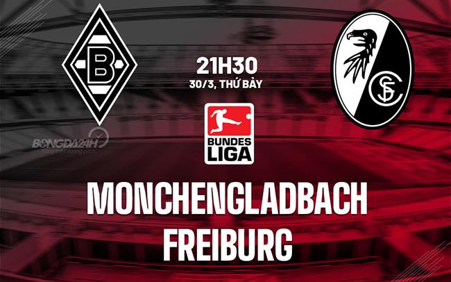 Nhận định Monchengladbach vs Freiburg 21h30 ngày 30/3 (Bundesliga 2023/24)