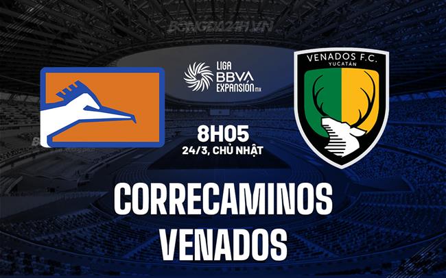 Nhận định Correcaminos vs Venados 8h05 ngày 24/3 (Hạng 2 Mexico 2023/24)