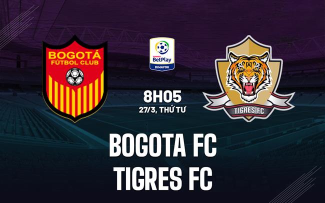 Nhận định Bogota FC vs Tigres FC 8h05 ngày 27/3 (Hạng 2 Colombia 2024)