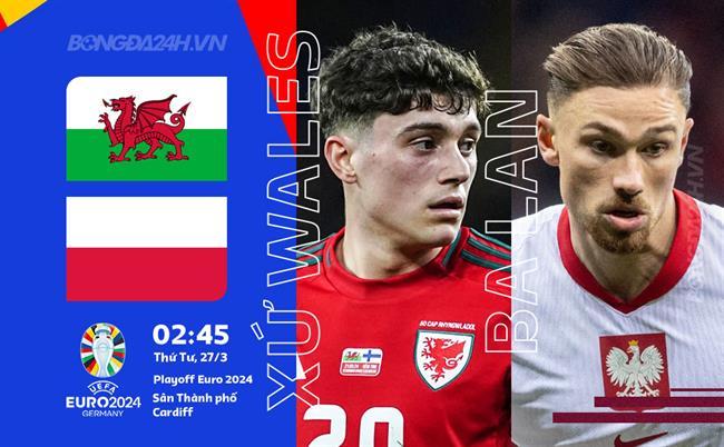 Wales vs Ba Lan Wales vs Ba Lan