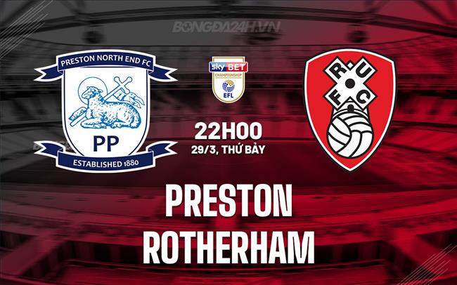 Nhận định Preston vs Rotherham 22h00 ngày 29/3 (Hạng Nhất Anh 2023/24)