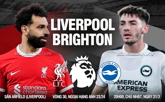Nhận định Liverpool vs Brighton (20h00 ngày 31/03): Không hề dễ dàng