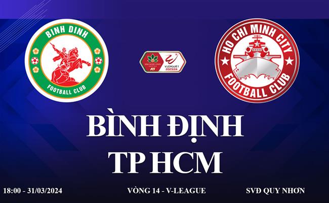 Trực tiếp Bình Định vs TP HCM link xem V-League hôm nay 31/3/2024