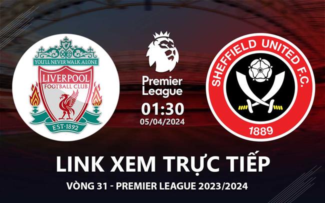 Xem truc tiep Liverpool vs Sheffield Ngoai Hang Anh 5/4/24