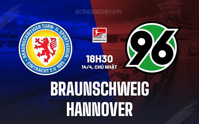 Nhận định Braunschweig vs Hannover 18h30 ngày 14/4 (Hạng 2 Đức 2023/24)