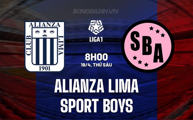 Nhận định Alianza Lima vs Sport Boys 8h00 ngày 19/4 (VĐQG Peru 2024)