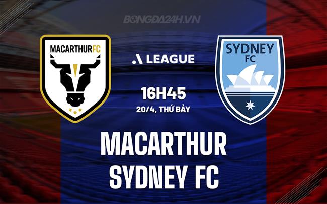 Nhận định Macarthur vs Sydney FC 16h45 ngày 20/4 (VĐQG Australia 2023/24)