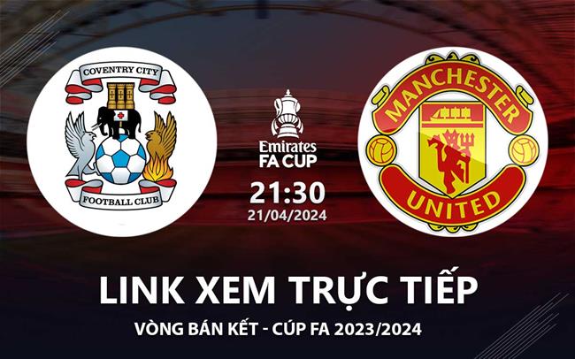 Xem truc tiep Coventry City vs MU FA Cup 21/4/24