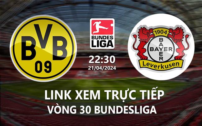 Link xem trực tiếp Dortmund vs Leverkusen 22h30 ngày 21/4/2024
