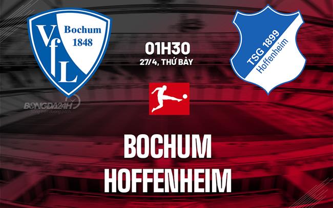 Nhận định bóng đá Bochum vs Hoffenheim 1h30 ngày 27/4 (Bundesliga 2023/24)