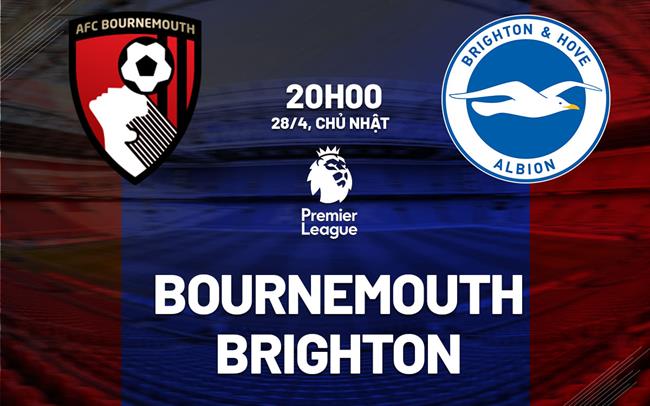 nhan dinh bong da du doan Bournemouth vs Brighton ngoai hang anh premier league hom nay