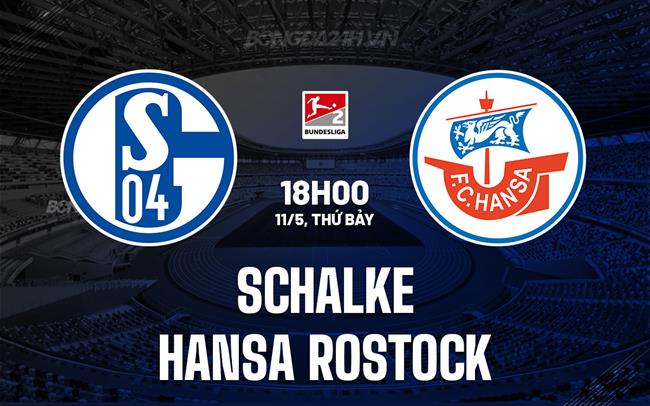 Nhận định Schalke vs Hansa Rostock 18h00 ngày 11/5 (Hạng 2 Đức 2023/24)