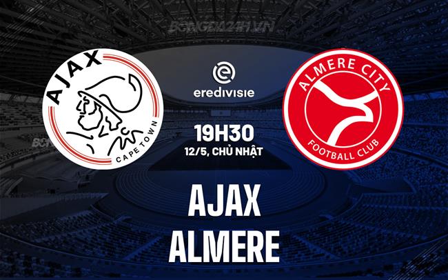 Nhận định - dự đoán Ajax vs Almere 19h30 ngày 12/5 (VĐQG Hà Lan 2023/24)
