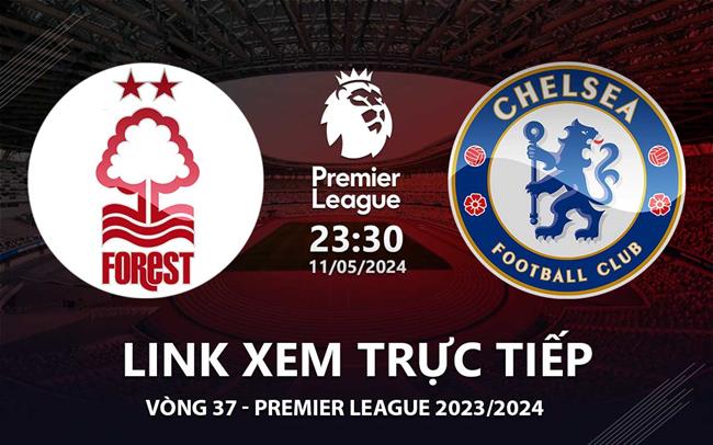 Xem truc tiep Nottingham Forest vs Chelsea Ngoai Hang Anh 11/5/24