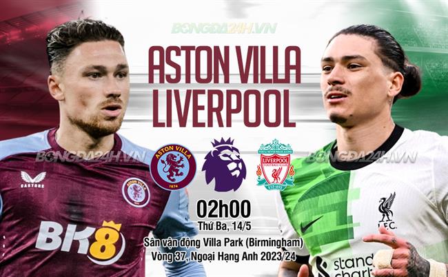 Trực tiếp bóng đá Aston Villa vs Liverpool 2h00 ngày 14/5 (Ngoại hạng Anh 2023/24)