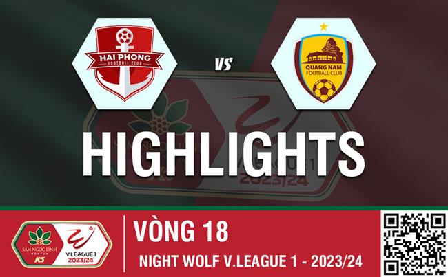Video tổng hợp: Hải Phòng - Quảng Nam (Vòng 18 V-League 2023/24)