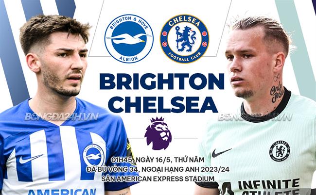Nhận định Brighton vs Chelsea (01h45 ngày 16/5): Tiếp đà nước rút