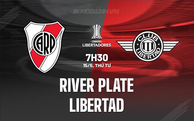 Nhận định River Plate vs Libertad 7h30 ngày 15/5 (Copa Libertadores 2024)