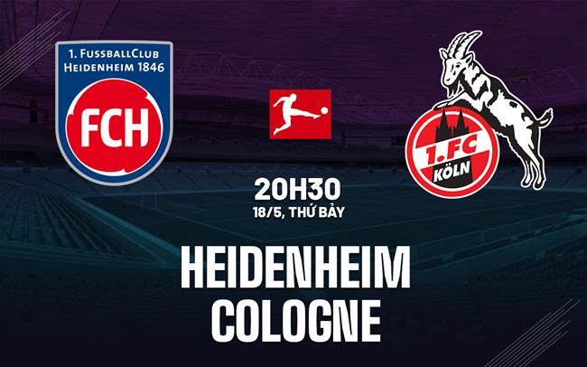 Nhận định bóng đá Heidenheim vs Cologne 20h30 ngày 18/5 (Bundesliga 2023/24)