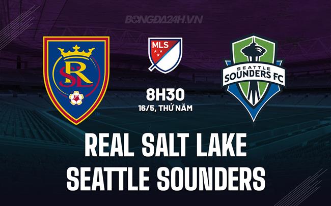 Nhận định Real Salt Lake vs Seattle Sounders 8h30 ngày 16/5 (Nhà nghề Mỹ 2024)