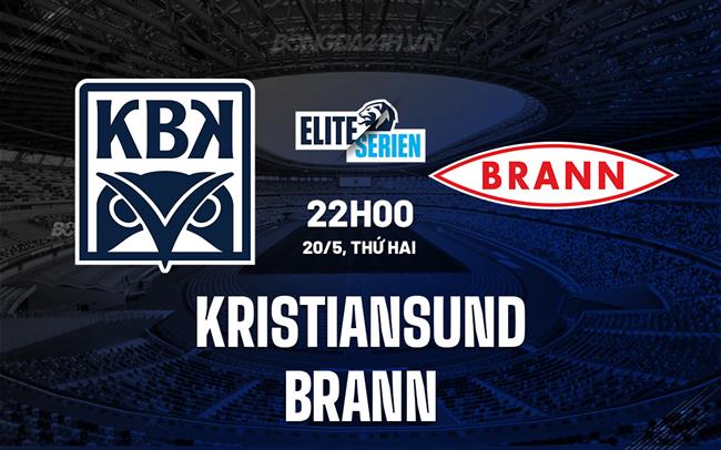 Nhận định bóng đá Kristiansund vs Brann 22h00 ngày 20/5 (VĐQG Na Uy 2024)