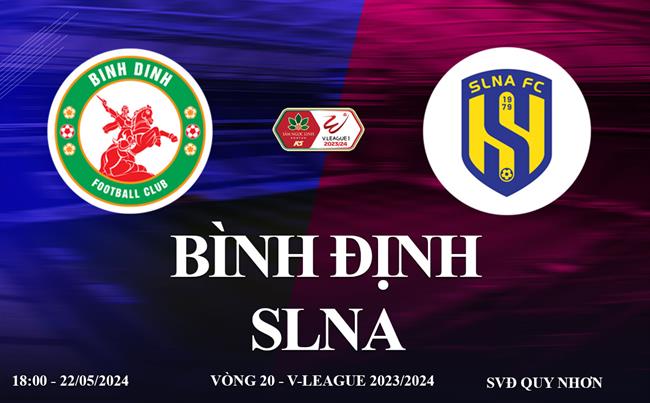 Trực tiếp Bình Định vs SLNA link xem V-League 22/5/2024: 3 điểm cho chủ nhà