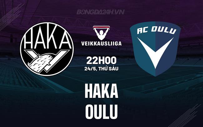 Nhận định bóng đá Haka vs Oulu 22h00 ngày 24/5 (VĐQG Phần Lan 2024)