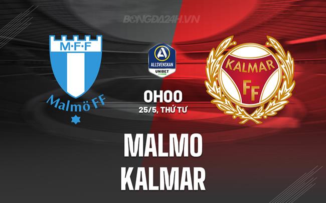 Nhận định Malmo vs Kalmar 0h00 ngày 25/5 (VĐQG Thụy Điển 2024)
