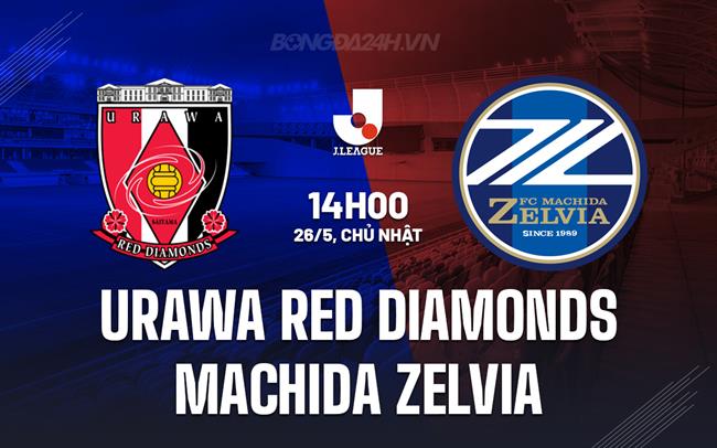 Nhận định Urawa Red Diamonds vs Machida Zelvia 14h00 ngày 26/5 (VĐQG Nhật Bản 2024)
