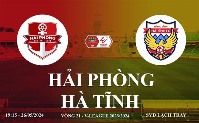 Trực tiếp Hải Phòng vs Hà Tĩnh link xem V-League 26/5/2024: Khó cho đội khách