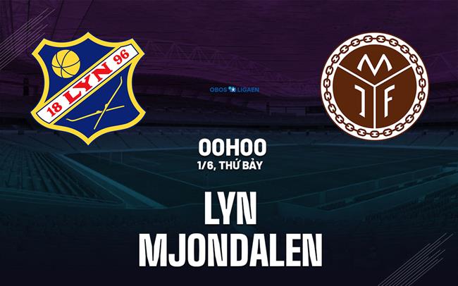 Nhận định bóng đá Lyn vs Mjondalen 0h00 ngày 1/6 (Hạng 2 Na Uy 2024)