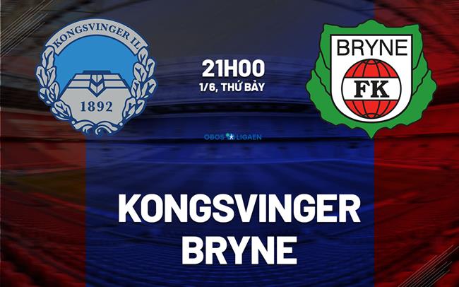 Nhận định bóng đá Kongsvinger vs Bryne 21h00 ngày 1/6 (Hạng 2 Na Uy 2024)