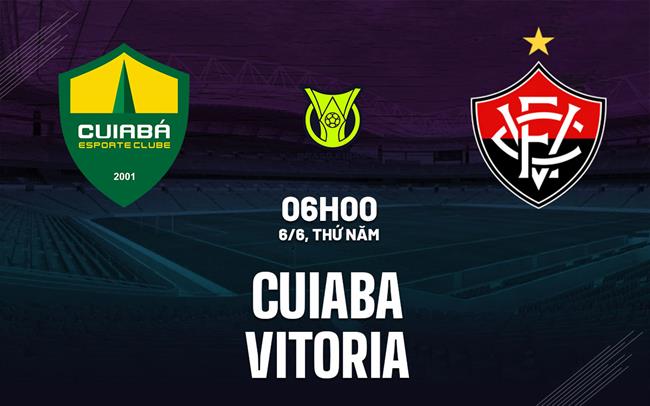 Nhận định bóng đá Cuiaba vs Vitoria 6h00 ngày 6/6 (VĐQG Brazil 2024)