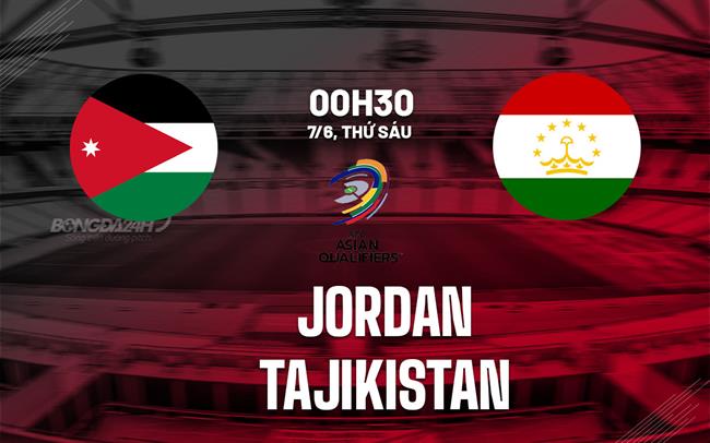 Nhận định bóng đá Jordan vs Tajikistan 0h30 ngày 7/6 (Vòng loại World Cup 2026)