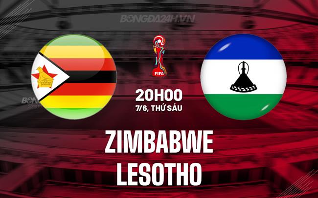 Nhận định Zimbabwe vs Lesotho 20h00 ngày 7/6 (Vòng loại World Cup 2026)