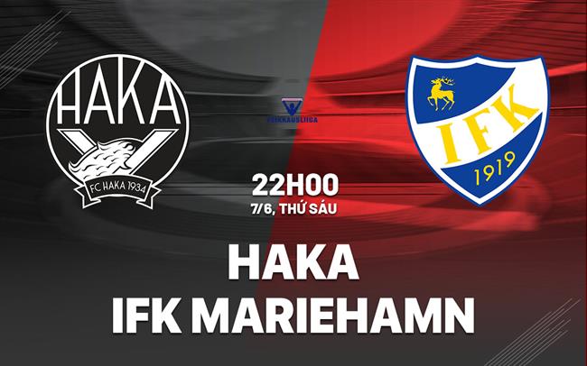 Nhận định bóng đá Haka vs IFK Mariehamn 22h00 ngày 7/6 (VĐQG Phần Lan 2024)